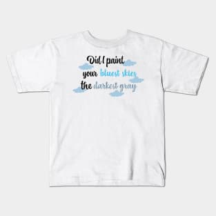 Did I Paint Your Bluest Skies the Darkest Gray Taylor Swift Kids T-Shirt